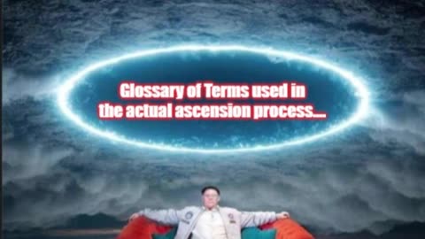 A Brief..........Glossary of Ascension Terminology.......