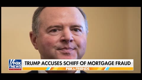 President Donald Trump accusing Sen. Adam Schiff, D-Calif., of mortgage fraud