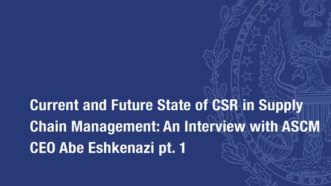 SCM101: Dr. Justin Goldston w/ Abe Eshkenazi - CEO of ASCM Assoc. of Supply Chain Mgt. Pt. 1