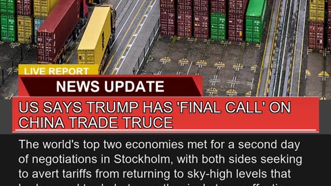 US Says Trump Has Final Call on China Trade Truc