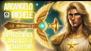 🔑🔑🔑Arcangelo Michele: Supercoscienza Angelica e le Chiavi d'Oro.