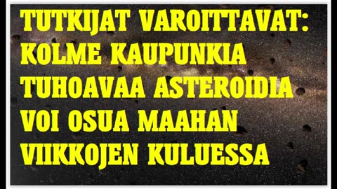 Tutkijat varoittavat - kolme kaupunkia tuhoavaa asteroidia voi osua Maahan milloin tahansa