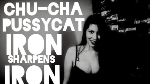 Iron sharpens iron l- chucha pussycat