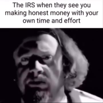 The IRS when they see you making honest money with your own time and effort!