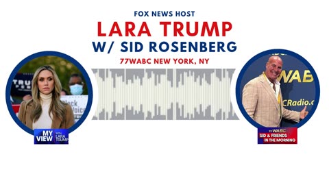 Lara Trump w/ Sid Rosenberg: "Elise Stefanik Would be the Best Choice for New Yorkers"