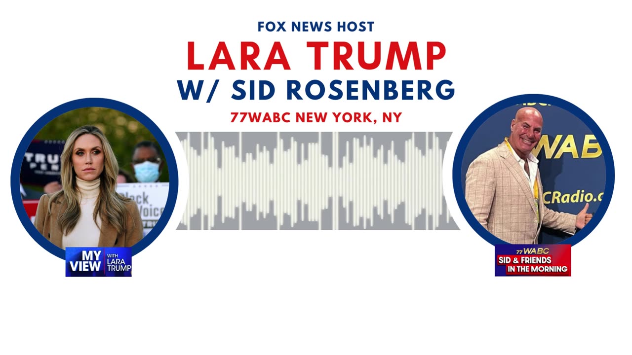 Lara Trump w/ Sid Rosenberg: "Elise Stefanik Would be the Best Choice for New Yorkers"