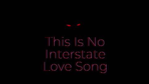 This Is No Interstate Love Song