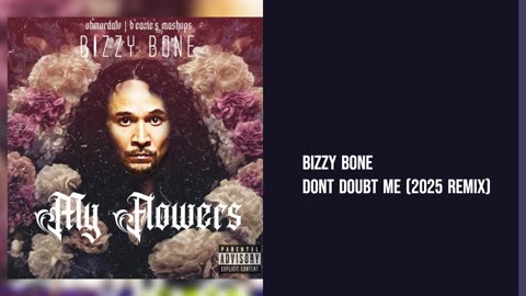 Bizzy Bone - Dont Doubt Me (2025 Remix)