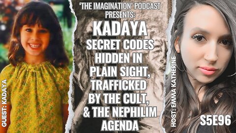 S5E96 | Kadaya - Secret Codes Hidden in Plain Sight, Trafficked by the Cult, & the Nephilim Agenda