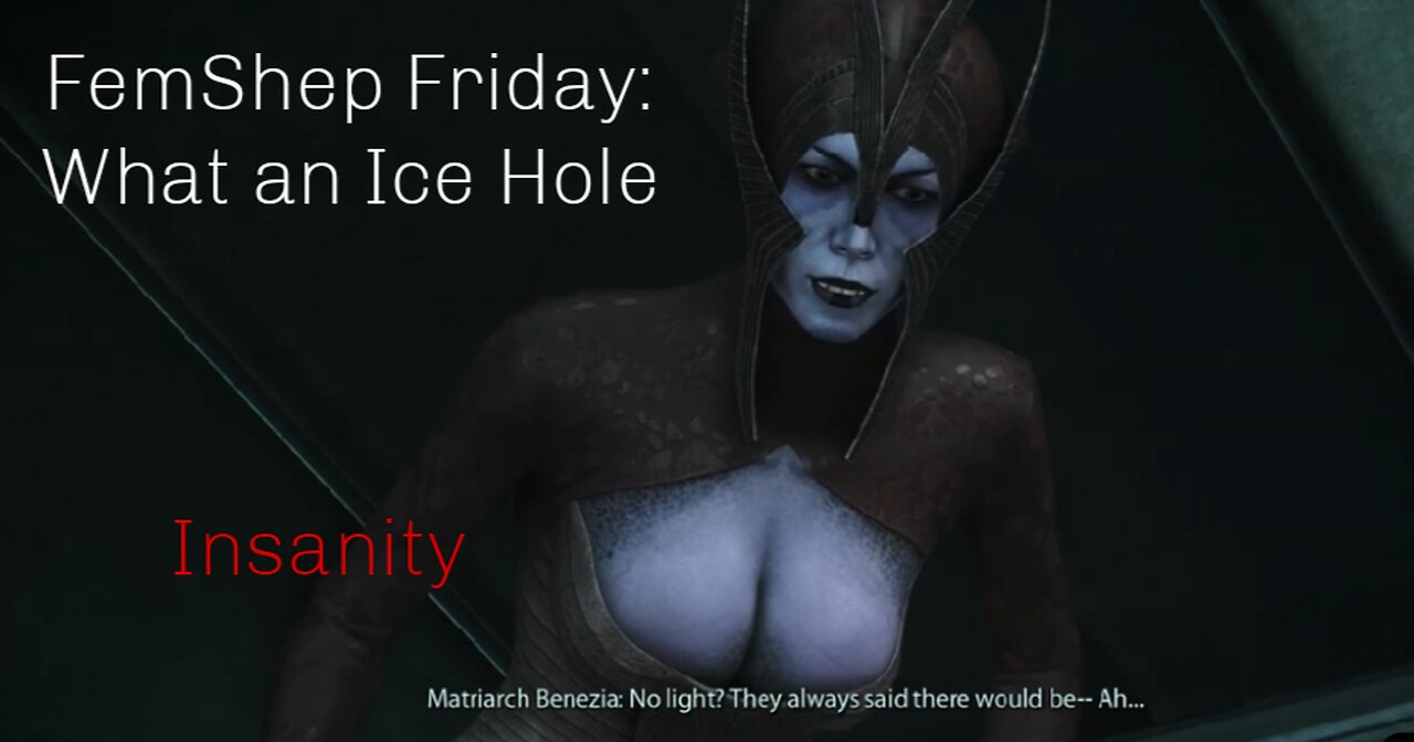 FemShep Friday: What an Ice Hole