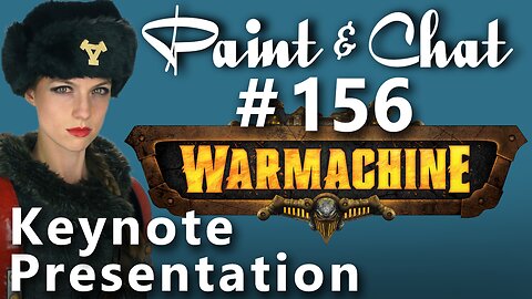 Paint & Chat: Episode #156 Warmachine Talk