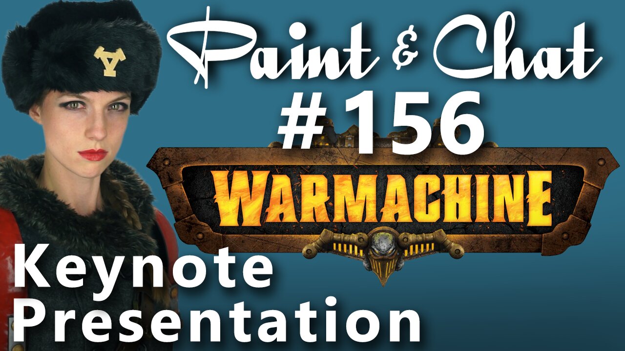 Paint & Chat: Episode #156 Warmachine Talk