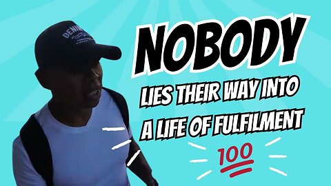 Vlog #82 - Nobody Says: Want a Good Life Start Lying!