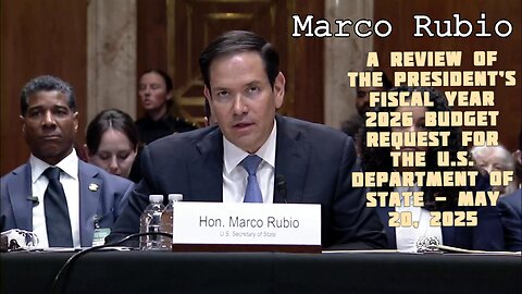 A Review of the President’s Fiscal Year 2026 Budget Request for the U.S. Department of State - May 20, 2025