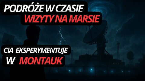 080 | PROJECT MONTAUK - CIA manipuluje CZASOPZESTRZENIĄ | NN