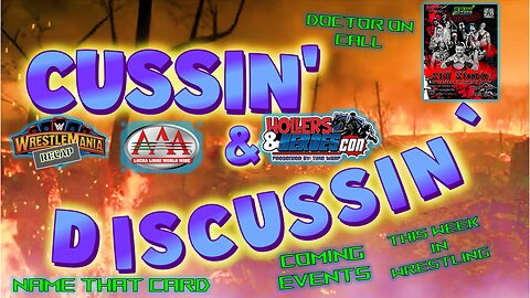 WRESTLEMANA 41, EPW STILL STANDING, AND MORE - CUSSIN' & DISCUSSIN' - #44