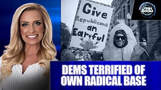 DEMS TERRIFIED OF OWN RADICAL BASE