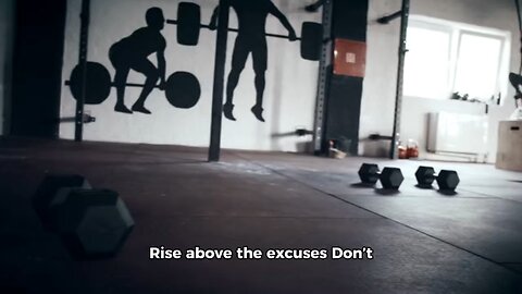 Rise above the excuses