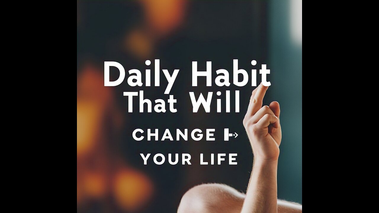 Daily habit that will change your life