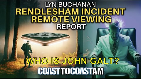 CIA Remote Viewer Reveals Rendlesham Was a Time Travel DNA Mission. WHO IS John Galt?