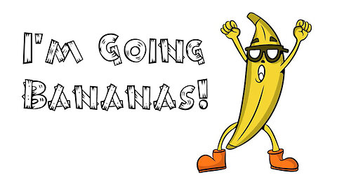 I'm Going Bananas