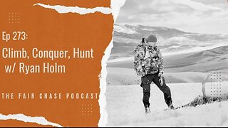 Climb, Conquer, Hunt w/ Ryan Holm