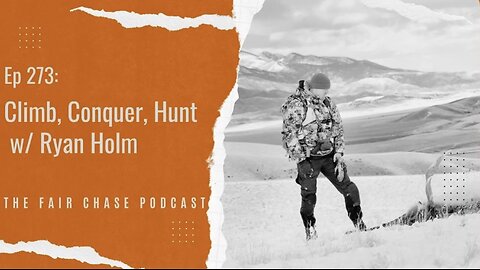 Climb, Conquer, Hunt w/ Ryan Holm
