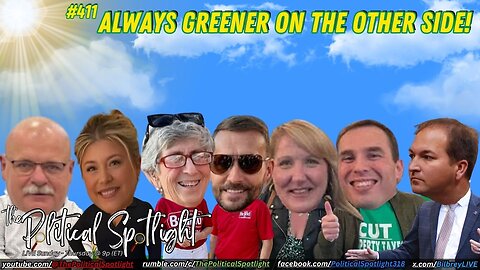 #411 | Always Greener on the Other Side! | The Political Spotlight