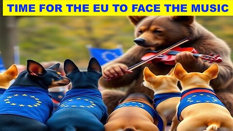 FULL SPECTRUM DEFEAT IN UKRAINE - TIME FOR THE EU TO FACE THE MUSIC