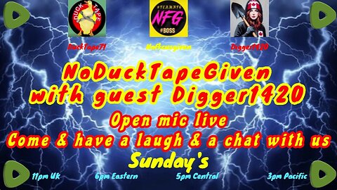NoDuckTapeGiven with Nofkcusgiven & DuckTpe. With guest Digger1420. Open mic live