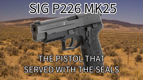 Sig Sauer P226 MK25 A special pistol for Special Forces!