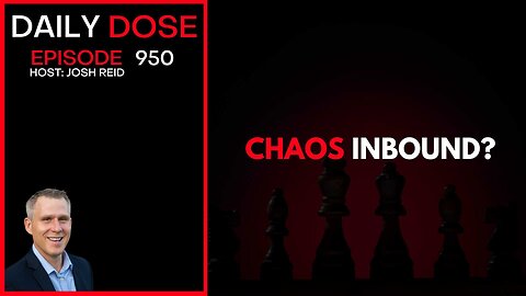 Chaos Inbound? | Ep. 950 The Daily Dose