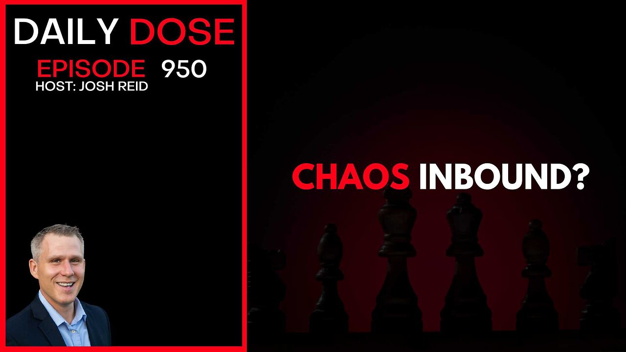 Chaos Inbound? | Ep. 950 The Daily Dose