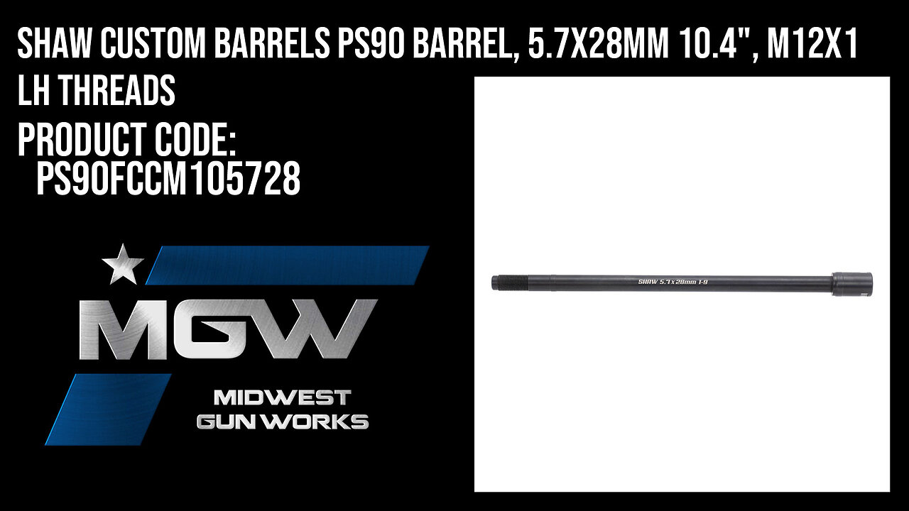 Shaw Custom Barrels PS90 Barrel, 5.7x28mm 10.4", M12x1 LH Threads - PS90FCCM105728