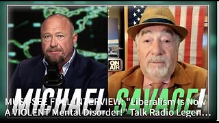 Michael Savage Joins Alex Jones "Liberalism Is Now A VIOLENT Mental Disorder!"