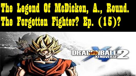 The Legend Of McDicken, A., Round. The Forgotten Fighter? Ep. (15)?