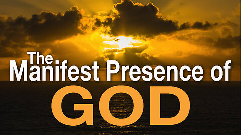 The Manifest Presence of God