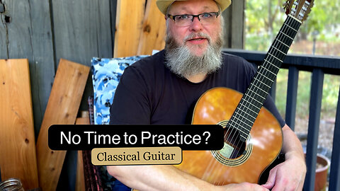 No Time to Practice | Classical Guitar