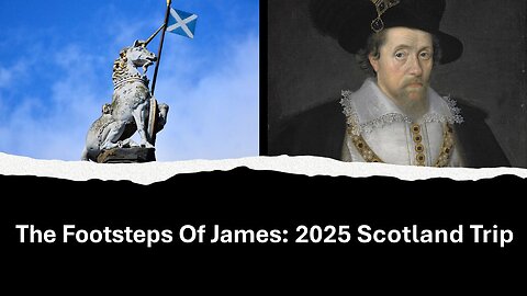 In The Footsteps of James: 2025 Scotland Trip