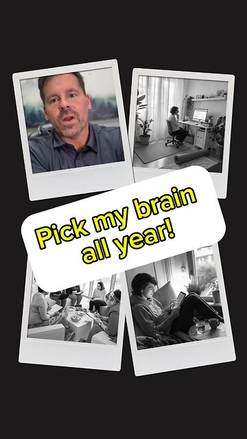 Pick my brain all year!