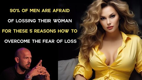 90% OF MEN ARE AFRAID OF LOSSING THEIR WOMAN FOR THESE 5 REASONS _ HOW TO OVERCOME THE FEAR OF LOSS