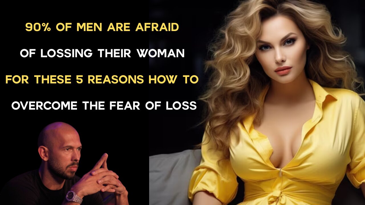 90% OF MEN ARE AFRAID OF LOSSING THEIR WOMAN FOR THESE 5 REASONS _ HOW TO OVERCOME THE FEAR OF LOSS