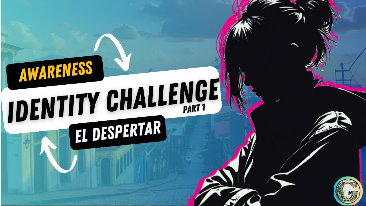 Identity Challenge: Awareness Part 1