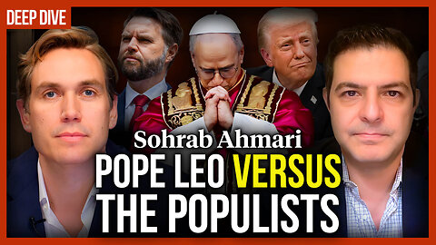 Sohrab Ahmari: Pope Leo versus the populists