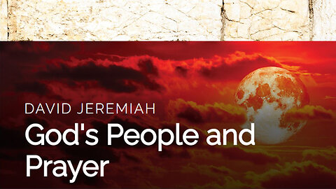 23. God's People and Prayer | Dr. David Jeremiah