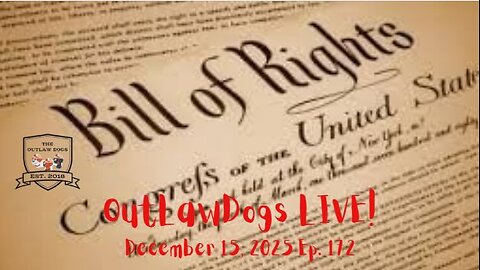 OutLawDogs LIVE! Ep. 173-Bill of Rights Day!