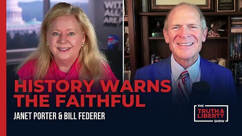 History Warns the Faithful - with Bill Federer on The Truth & Liberty Show