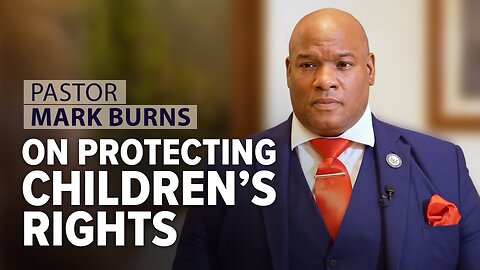 Pastor Mark Burns on Protecting Children’s Rights