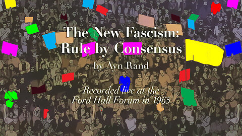 'The New Fascism - Rule by Consensus' (1965) by Ayn Rand