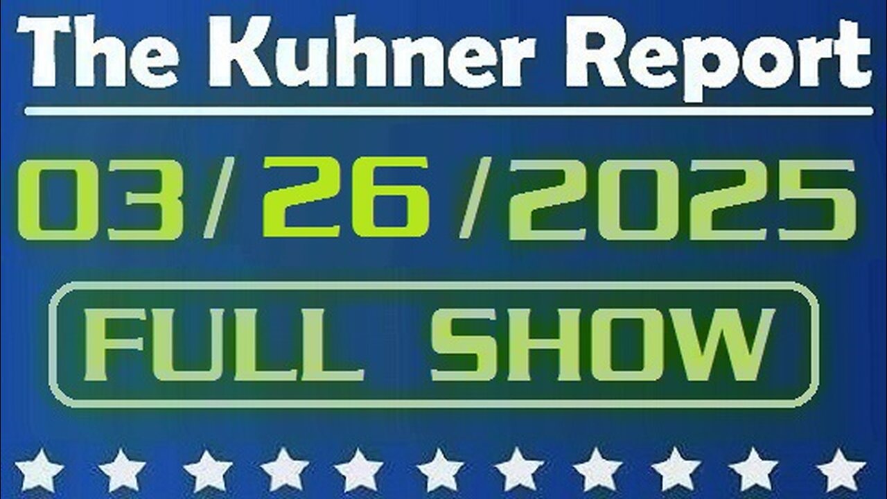 The Kuhner Report - March 26 2025 FULL SHOW